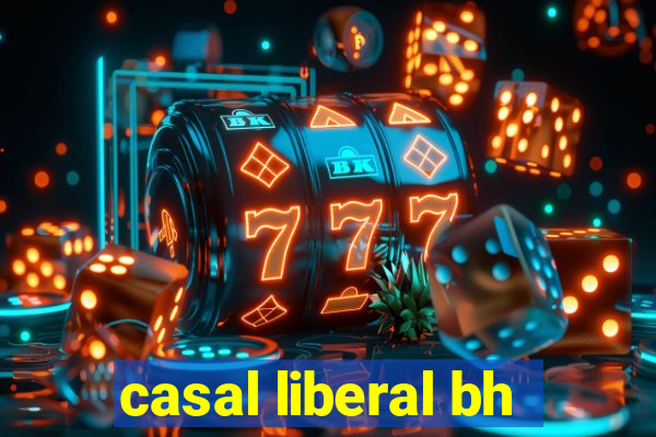 casal liberal bh